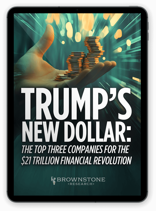 Trump’s New Dollar – The Top Three Companies for the $21 Trillion Financial Revolution